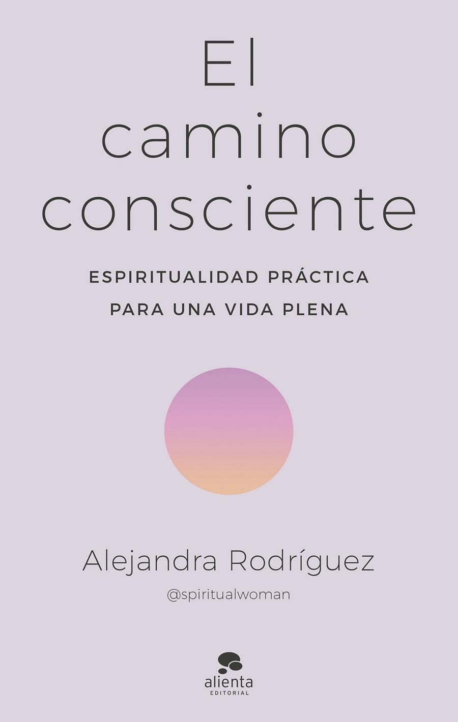 EL CAMINO CONSCIENTE | 9788413442341 | RODRÍGUEZ, ALEJANDRA | Llibreria Ombra | Llibreria online de Rubí, Barcelona | Comprar llibres en català i castellà online