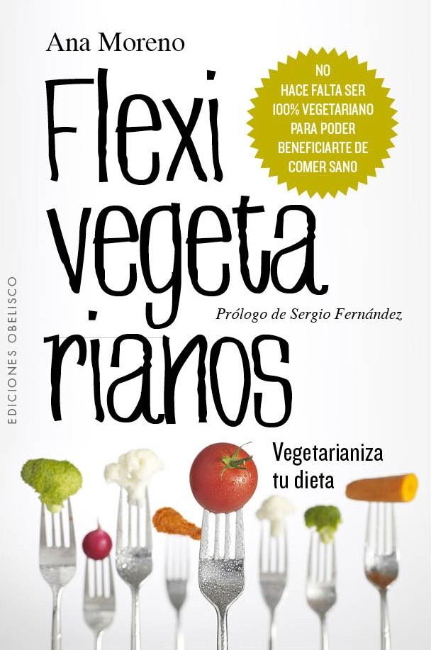 FLEXIVEGETARIANOS VEGETARIANIZA TU DIETA | 9788416192052 | ANA MORENO | Llibreria Ombra | Llibreria online de Rubí, Barcelona | Comprar llibres en català i castellà online