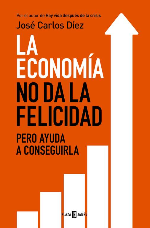 LA ECONOMÍA NO DA LA FELICIDAD | 9788401343216 | DÍEZ,JOSÉ CARLOS | Llibreria Ombra | Llibreria online de Rubí, Barcelona | Comprar llibres en català i castellà online