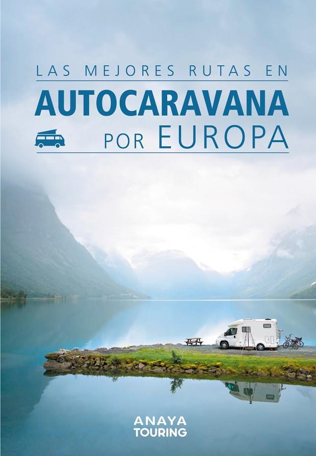 LAS MEJORES RUTAS EN AUTOCARAVANA POR EUROPA | 9788491582427 | KUNTH VERLAG | Llibreria Ombra | Llibreria online de Rubí, Barcelona | Comprar llibres en català i castellà online