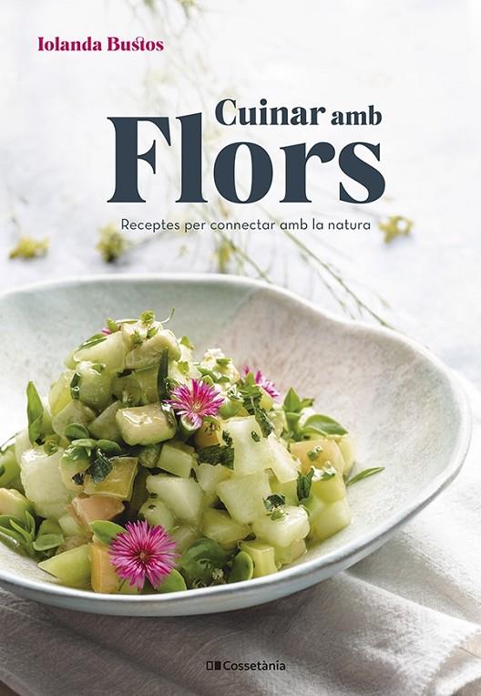 CUINAR AMB FLORS | 9788413561677 | BUSTOS CABEZUELO, IOLANDA | Llibreria Ombra | Llibreria online de Rubí, Barcelona | Comprar llibres en català i castellà online