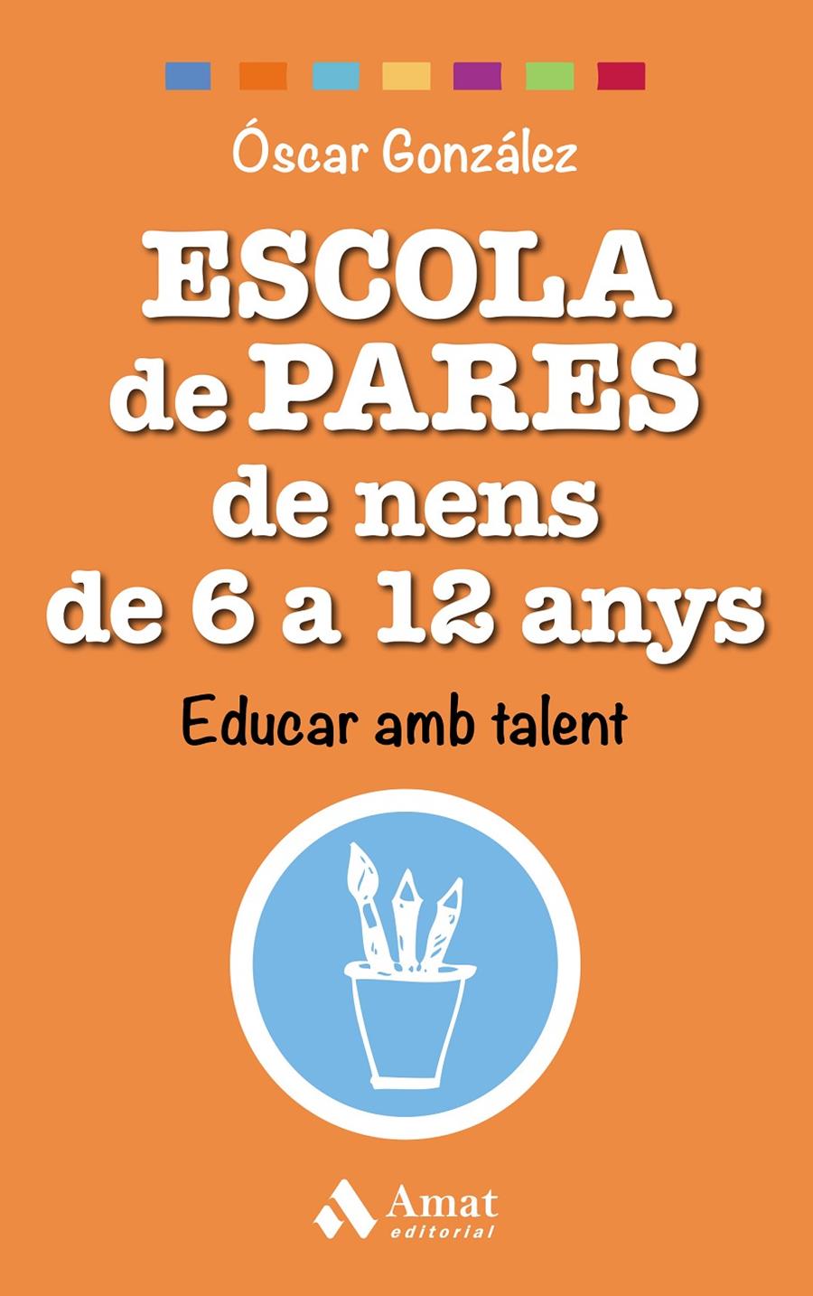 ESCOLA DE PARES DE NENS DE 6 A 12 ANYS | 9788497359542 | GONZÁLEZ VÁZQUEZ, ÓSCAR | Llibreria Ombra | Llibreria online de Rubí, Barcelona | Comprar llibres en català i castellà online