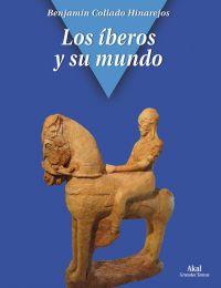 LOS ÍBEROS Y SU MUNDO | 9788446040095 | COLLADO HINAREJOS, BENJAMÍN | Llibreria Ombra | Llibreria online de Rubí, Barcelona | Comprar llibres en català i castellà online