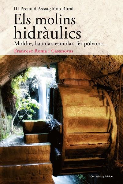 ELS MOLINS HIDRÀULICS | 9788490348345 | ROMA I CASANOVAS, FRANCESC | Llibreria Ombra | Llibreria online de Rubí, Barcelona | Comprar llibres en català i castellà online