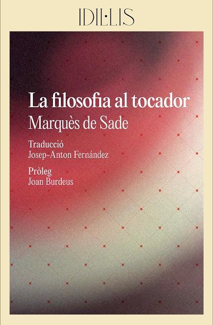 LA FILOSOFIA AL TOCADOR | 9788412830460 | SADE, MARQUÈS DE | Llibreria Ombra | Llibreria online de Rubí, Barcelona | Comprar llibres en català i castellà online