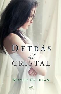 DETRÁS DEL CRISTAL | 9788415420712 | MAYTE ESTEBAN | Llibreria Ombra | Llibreria online de Rubí, Barcelona | Comprar llibres en català i castellà online