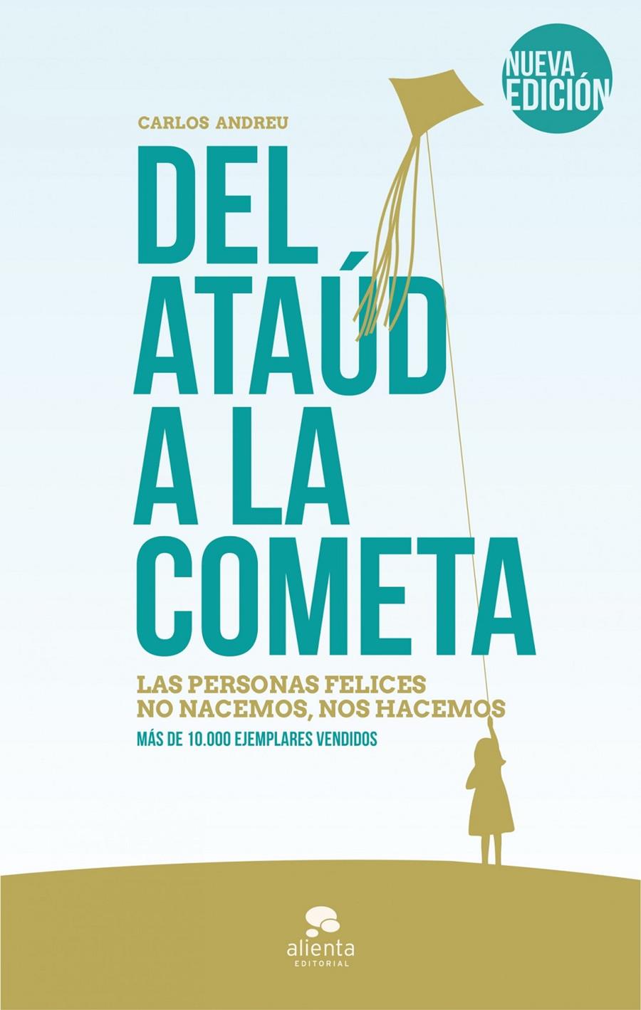 DEL ATAÚD A LA COMETA LAS PERSONAS FELICES NO NACEMOS NOS HACEMOS | 9788415678618 | CARLOS ANDREU | Llibreria Ombra | Llibreria online de Rubí, Barcelona | Comprar llibres en català i castellà online