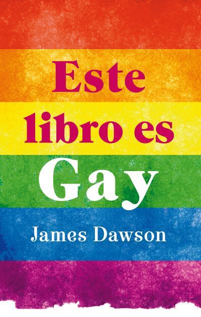 ESTE LIBRO ES GAY | 9788496886407 | DAWSON, JAMES | Llibreria Ombra | Llibreria online de Rubí, Barcelona | Comprar llibres en català i castellà online