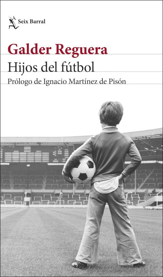 HIJOS DEL FÚTBOL | 9788432239861 | REGUERA, GALDER | Llibreria Ombra | Llibreria online de Rubí, Barcelona | Comprar llibres en català i castellà online