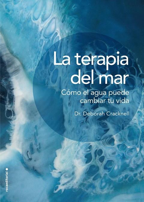 LA TERAPIA DEL MAR. CÓMO EL AGUA PUEDE CAMBIAR TU VIDA | 9788417305826 | CRACKNELL, DRA. DEBORAH | Llibreria Ombra | Llibreria online de Rubí, Barcelona | Comprar llibres en català i castellà online