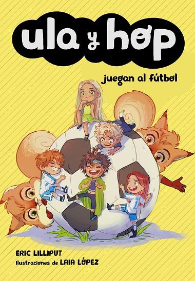 ULA Y HOP JUEGAN AL FÚTBOL (ULA Y HOP) | 9788420451930 | LILLIPUT, ERIC/LÓPEZ, LAIA | Llibreria Ombra | Llibreria online de Rubí, Barcelona | Comprar llibres en català i castellà online