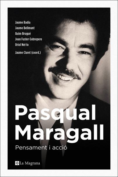 PASQUAL MARAGALL. PENSAMENT I ACCIÓ | 9788482648231 | CLARET MIRANDA, JAUME | Llibreria Ombra | Llibreria online de Rubí, Barcelona | Comprar llibres en català i castellà online