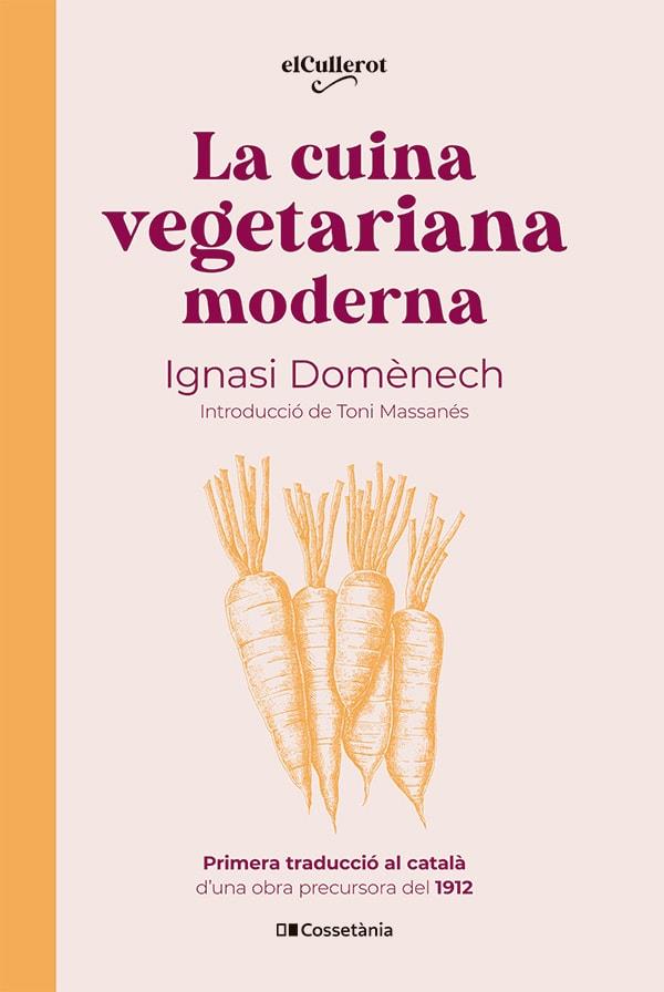 LA CUINA VEGETARIANA MODERNA | 9788413563053 | DOMÈNECH I PUIGCERCÓS, IGNASI | Llibreria Ombra | Llibreria online de Rubí, Barcelona | Comprar llibres en català i castellà online