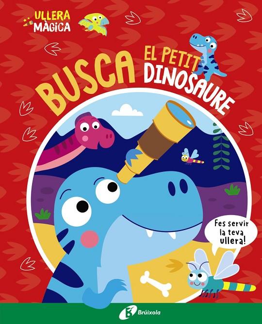 ULLERA MÀGICA. BUSCA EL PETIT DINOSAURE | 9788413493145 | BUTTON, KATIE | Llibreria Ombra | Llibreria online de Rubí, Barcelona | Comprar llibres en català i castellà online