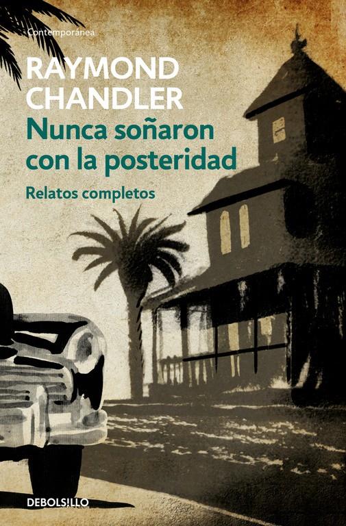 NUNCA SOÑARON CON LA POSTERIDAD | 9788466334822 | RAYMOND CHANDLER | Llibreria Ombra | Llibreria online de Rubí, Barcelona | Comprar llibres en català i castellà online