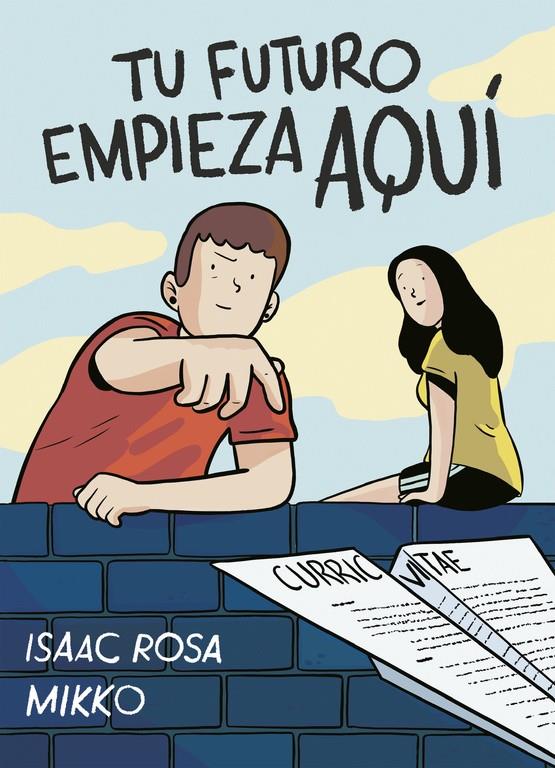 TU FUTURO EMPIEZA AQUÍ | 9788416588282 | ISAAC ROSA/MIKKO | Llibreria Ombra | Llibreria online de Rubí, Barcelona | Comprar llibres en català i castellà online