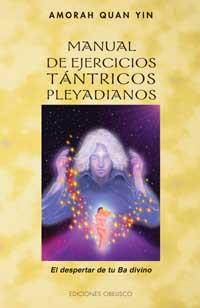 MANUAL DE EJERCICIOS TANTRICOS PLEYADIANOS : EL DESPERTAR DE | 9788497770774 | AMORAH QUAN-YIN | Llibreria Ombra | Llibreria online de Rubí, Barcelona | Comprar llibres en català i castellà online