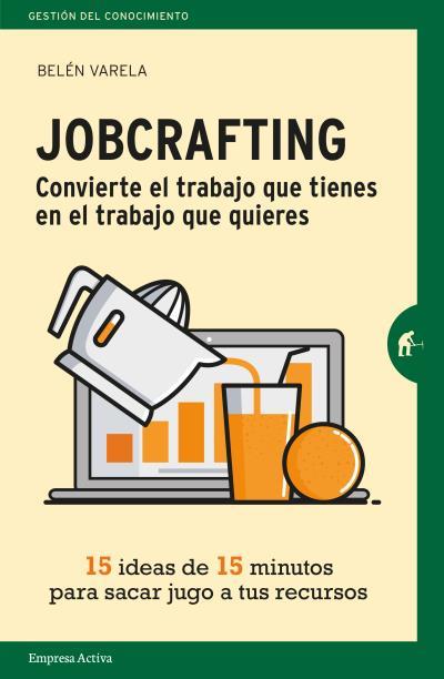 JOBCRAFTING. CONVIERTE EL TRABAJO QUE TIENES EN EL TRABAJO QUE QUIERES | 9788416997046 | VARELA, BELÉN | Llibreria Ombra | Llibreria online de Rubí, Barcelona | Comprar llibres en català i castellà online