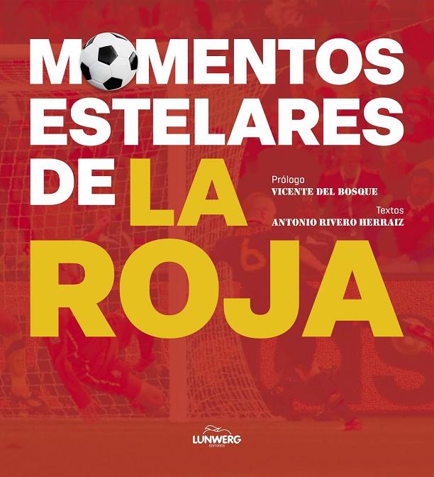 MOMENTOS ESTELARES DE LA ROJA | 9788418820960 | RIVERO HERRAIZ, ANTONIO | Llibreria Ombra | Llibreria online de Rubí, Barcelona | Comprar llibres en català i castellà online