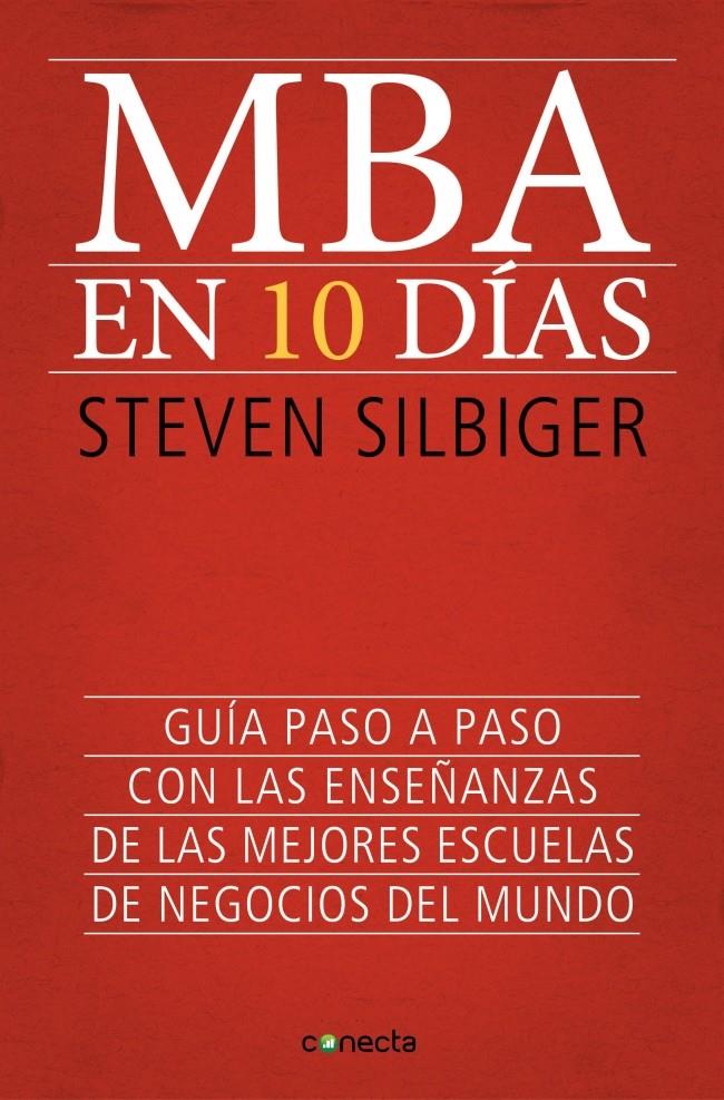 MBA EN DIEZ DÍAS LAS ENSEÑANZAS DE LAS MEJORES ESCUELAS DE NEGOCIOS DEL MUNDO | 9788415431619 | STEVEN SILBIGER | Llibreria Ombra | Llibreria online de Rubí, Barcelona | Comprar llibres en català i castellà online