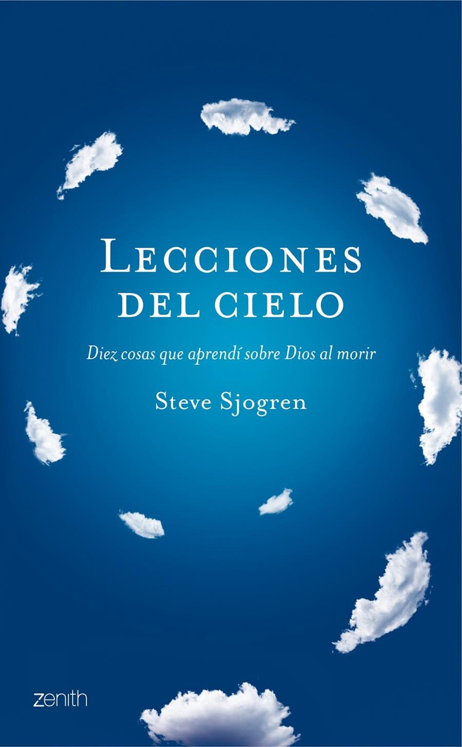 LECCIONES DEL CIELO DIEZ COSAS SOBRE DIOS QUE APRENDI CUANDO VIAJE AL CIELO | 9788408122340 | STEVE SJOGREN | Llibreria Ombra | Llibreria online de Rubí, Barcelona | Comprar llibres en català i castellà online