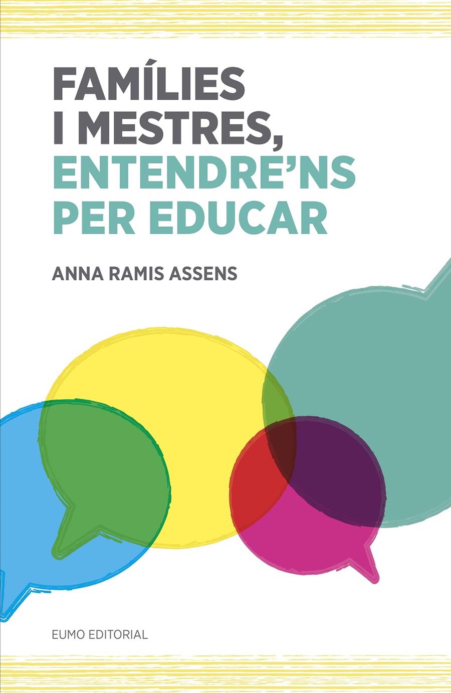 FAMÍLIES I MESTRES, ENTENDRE'NS PER EDUCAR | 9788497665742 | RAMIS ASSENS, ANNA | Llibreria Ombra | Llibreria online de Rubí, Barcelona | Comprar llibres en català i castellà online