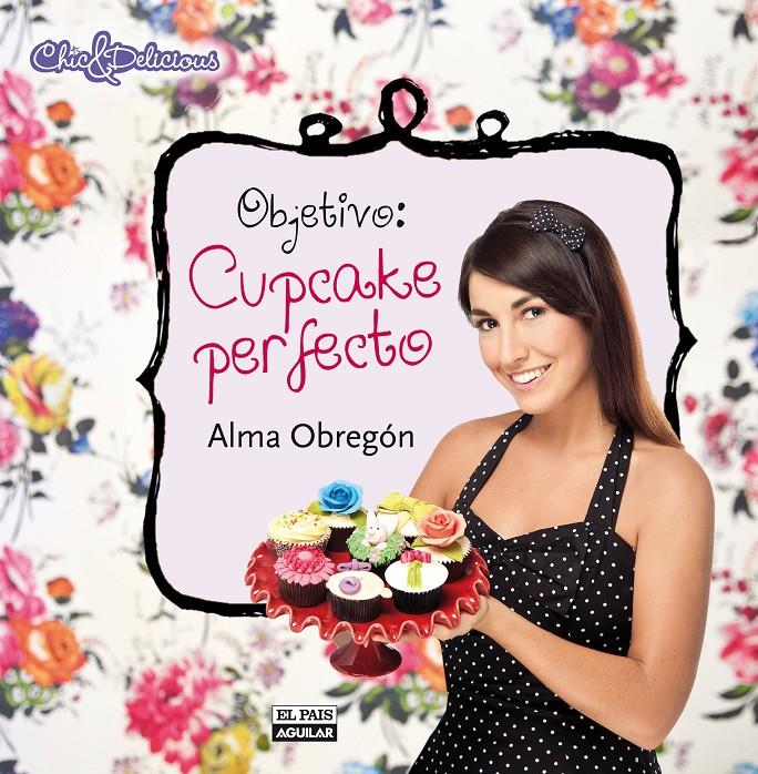 OBJETIVO: CUPCAKE PERFECTO | 9788403512191 | OBREGÓN FERNÁNDEZ, ALMA | Llibreria Ombra | Llibreria online de Rubí, Barcelona | Comprar llibres en català i castellà online