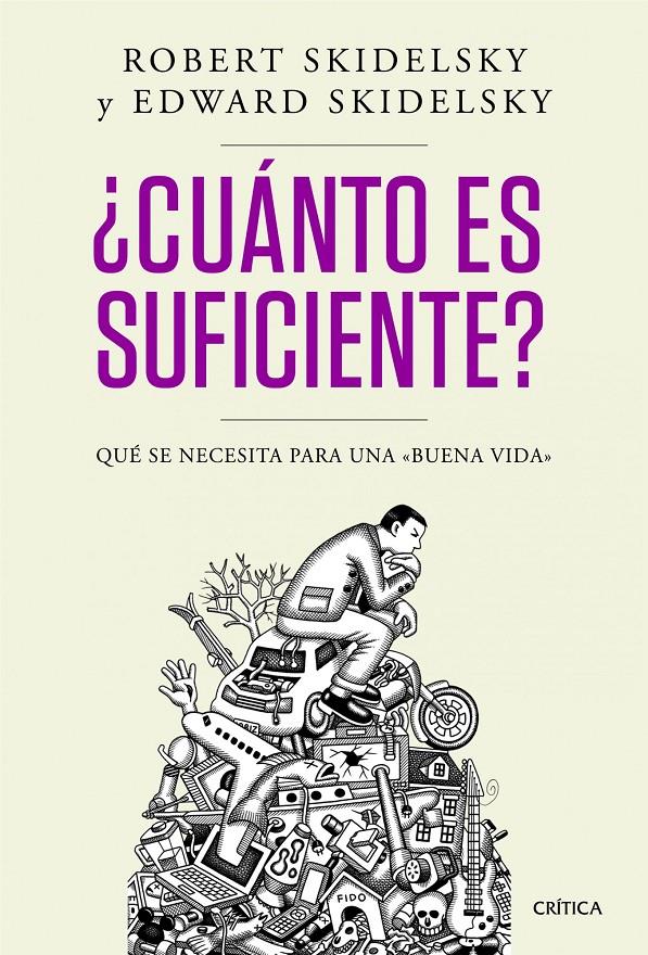 ¿CUÁNTO ES SUFICIENTE? QUE SE NECESITA PARA UNA BUENA VIDA | 9788498924244 | ROBERT SKIDELSKY/EDWARD SKIDELSKY | Llibreria Ombra | Llibreria online de Rubí, Barcelona | Comprar llibres en català i castellà online