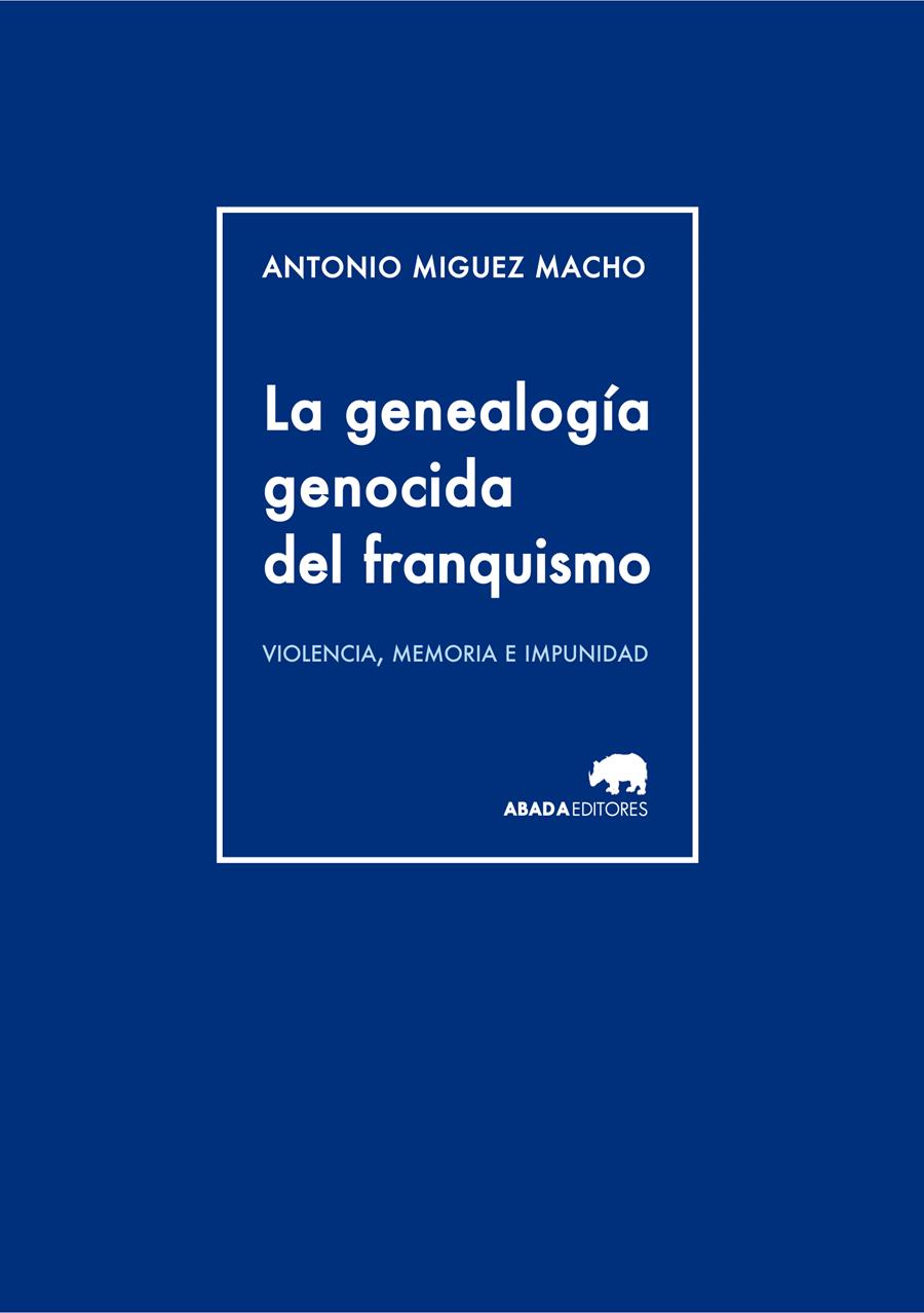 LA GENEALOGÍA GENOCIDA DEL FRANQUISMO | 9788415289944 | MIGUEZ MACHO, ANTONIO | Llibreria Ombra | Llibreria online de Rubí, Barcelona | Comprar llibres en català i castellà online