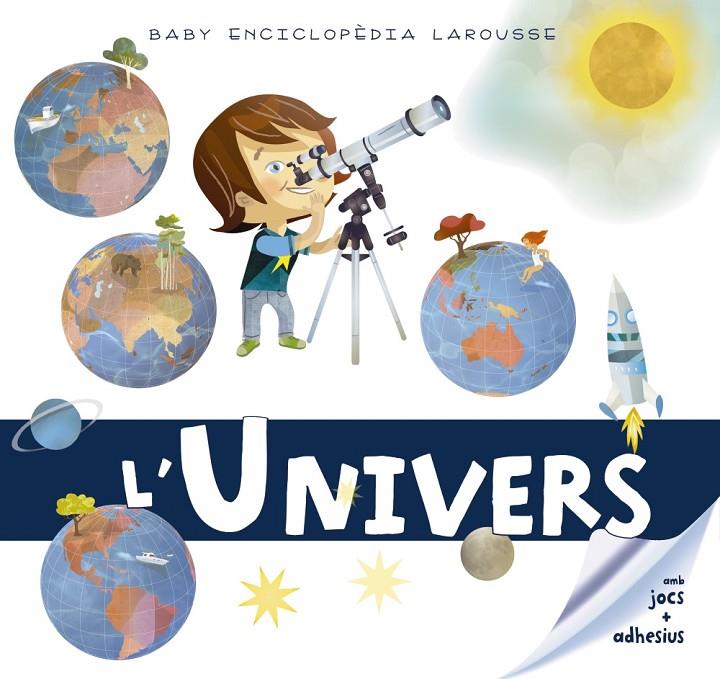 BABY ENCICLOPÈDIA. L'UNIVERS | 9788417273330 | LAROUSSE EDITORIAL | Llibreria Ombra | Llibreria online de Rubí, Barcelona | Comprar llibres en català i castellà online