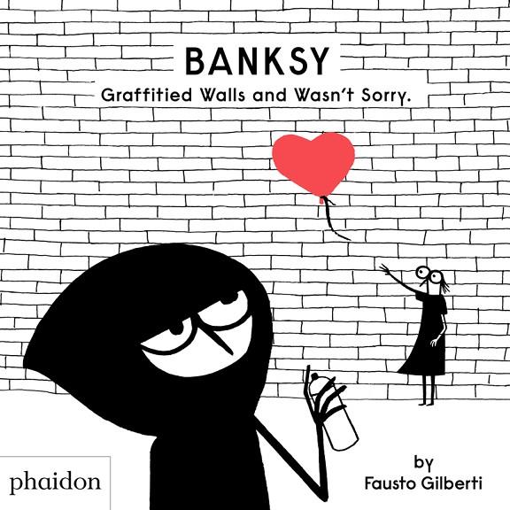 BANKSY GRAFFITIED WALLS AND WASN'T SORRY | 9781838662608 | GILBERTI, FAUSTO | Llibreria Ombra | Llibreria online de Rubí, Barcelona | Comprar llibres en català i castellà online