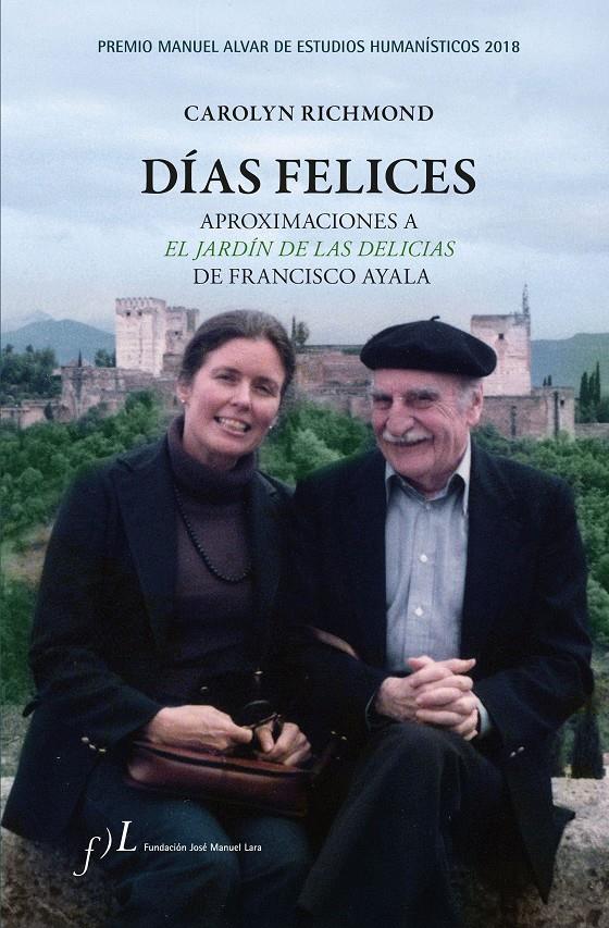 DÍAS FELICES. APROXIMACIONES A  'EL JARDÍN DE LAS DELICIAS' DE FRANCISCO AYALA | 9788415673941 | RICHMOND, CAROLYN | Llibreria Ombra | Llibreria online de Rubí, Barcelona | Comprar llibres en català i castellà online