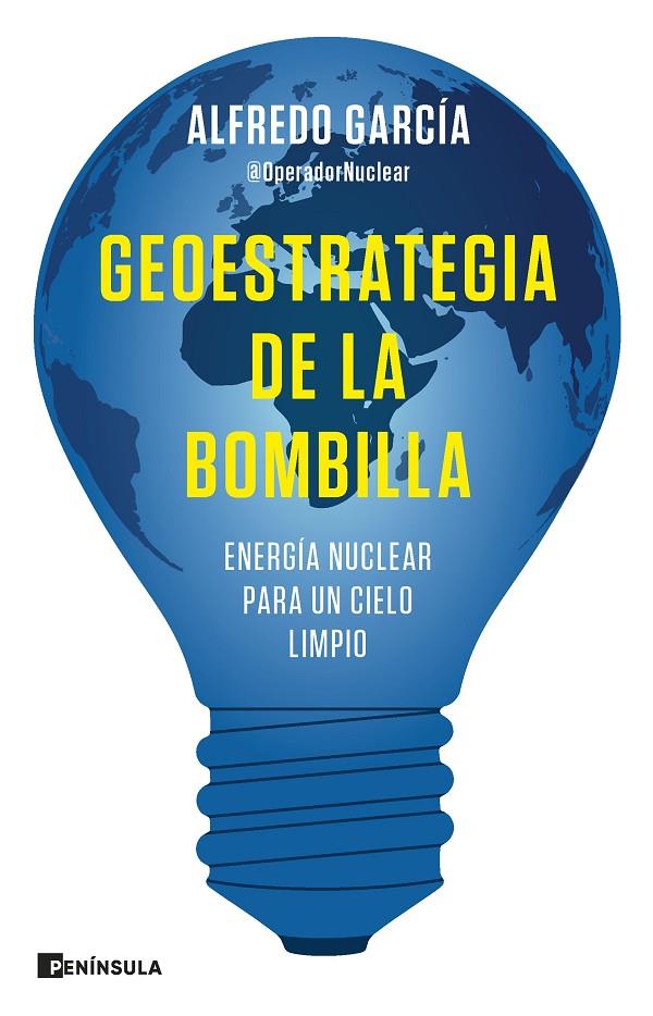 GEOESTRATEGIA DE LA BOMBILLA | 9788411001144 | ALFREDO GARCÍA, @OPERADORNUCLEAR | Llibreria Ombra | Llibreria online de Rubí, Barcelona | Comprar llibres en català i castellà online