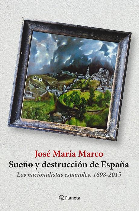 SUEÑO Y DESTRUCCIÓN DE ESPAÑA | 9788408141310 | JOSÉ MARÍA MARCO | Llibreria Ombra | Llibreria online de Rubí, Barcelona | Comprar llibres en català i castellà online