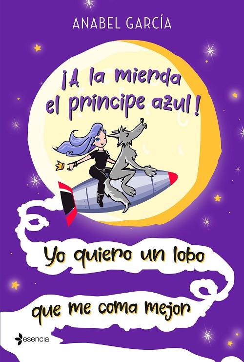 ¡A LA MIERDA EL PRÍNCIPE AZUL! YO QUIERO UN LOBO QUE ME COMA MEJOR | 9788408223658 | GARCÍA, ANABEL | Llibreria Ombra | Llibreria online de Rubí, Barcelona | Comprar llibres en català i castellà online