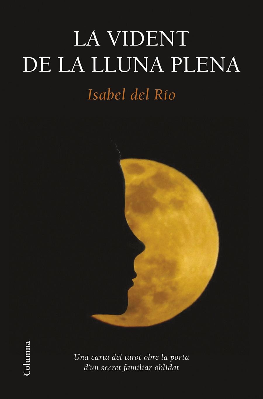 LA VIDENT DE LA LLUNA PLENA | 9788466419574 | ISABEL DEL RÍO | Llibreria Ombra | Llibreria online de Rubí, Barcelona | Comprar llibres en català i castellà online