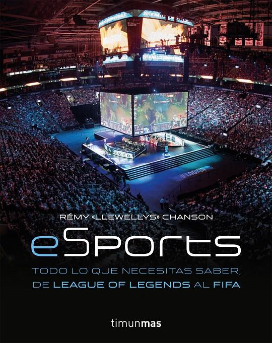 ESPORTS. TODO LO QUE NECESITAS SABER, DE LEAGUE OF LEGENDS AL FIFA | 9788445004784 | CHANSON, REMY | Llibreria Ombra | Llibreria online de Rubí, Barcelona | Comprar llibres en català i castellà online