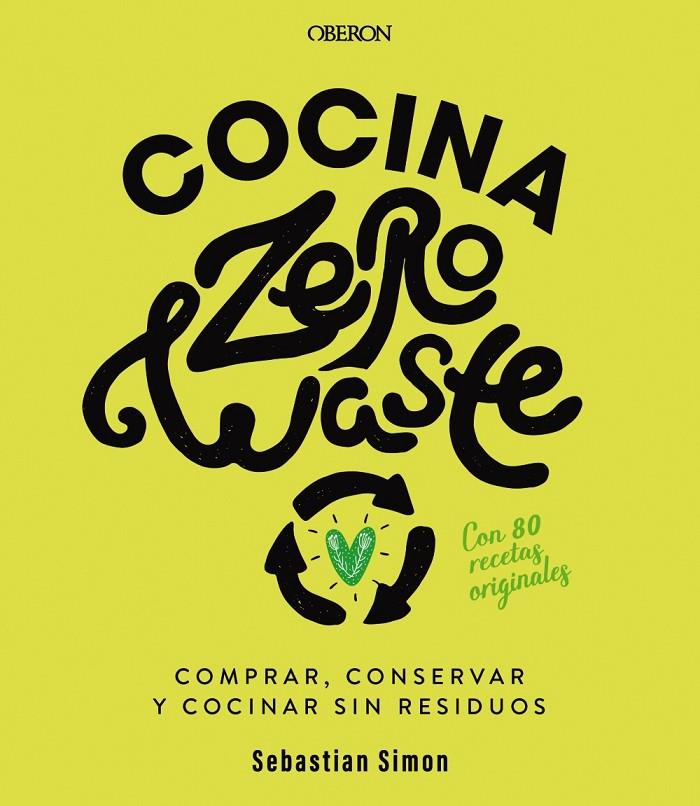 COCINA ZERO WASTE | 9788441542235 | SIMON, SEBASTIAN | Llibreria Ombra | Llibreria online de Rubí, Barcelona | Comprar llibres en català i castellà online