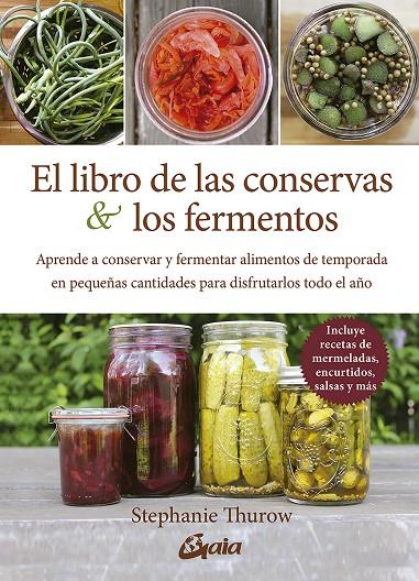 EL LIBRO DE LAS CONSERVAS Y LOS FERMENTOS | 9788484459378 | THUROW, STEPHANIE | Llibreria Ombra | Llibreria online de Rubí, Barcelona | Comprar llibres en català i castellà online