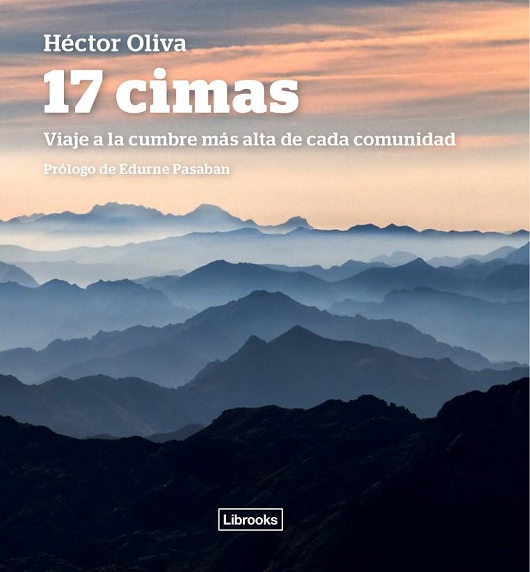 17 CIMAS VIAJE A LA CUMBRE MAS ALTA DE CADA COMUNIDAD | 9788493891091 | HECTOR OLIVA | Llibreria Ombra | Llibreria online de Rubí, Barcelona | Comprar llibres en català i castellà online