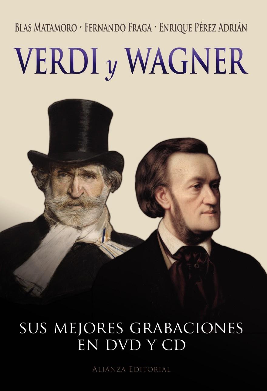 VERDI Y WAGNER SUS MEJORES GRABACIONES EN DVD Y CD | 9788420675893 | BLAS MATAMORO - FERNANDO FRAGA - ENRIQUE PEREZ ADRIAN | Llibreria Ombra | Llibreria online de Rubí, Barcelona | Comprar llibres en català i castellà online