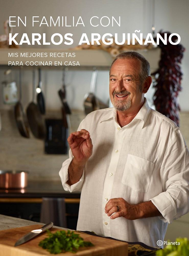 EN FAMILIA CON KARLOS ARGUIÑANO MIS MEJORES RECETAS PARA COCINAR EN CASA | 9788408133667 | KARLOS ARGUIÑANO | Llibreria Ombra | Llibreria online de Rubí, Barcelona | Comprar llibres en català i castellà online