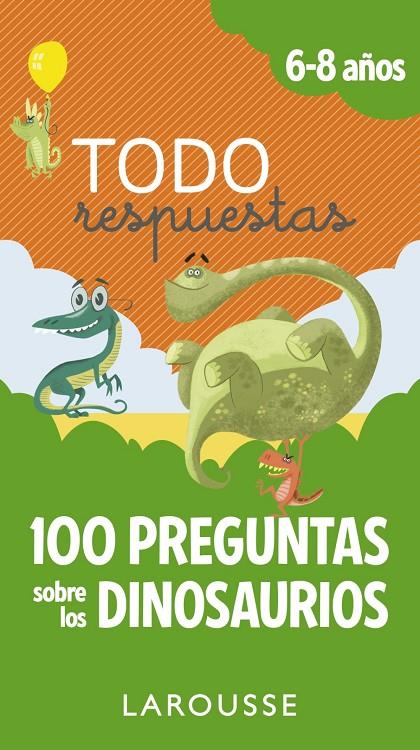 TODO RESPUESTAS.100 PREGUNTAS SOBRE LOS DINOSAURIOS | 9788417273866 | LAROUSSE EDITORIAL | Llibreria Ombra | Llibreria online de Rubí, Barcelona | Comprar llibres en català i castellà online