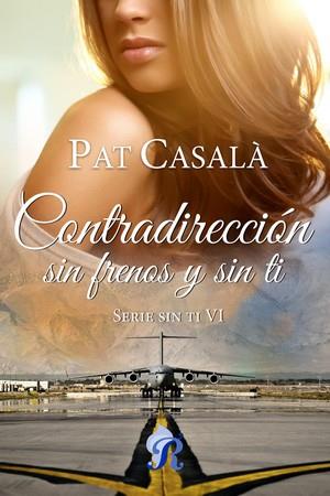 CONTRADIRECCIÓN, SIN FRENOS Y SIN TI. | 9788419545169 | CASALÀ, PAT | Llibreria Ombra | Llibreria online de Rubí, Barcelona | Comprar llibres en català i castellà online