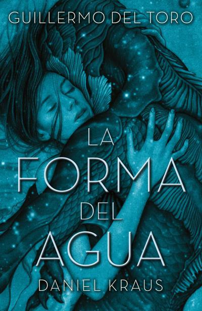 LA FORMA DEL AGUA | 9788492915996 | DEL TORO, GUILLERMO/KRAUS, DANIEL | Llibreria Ombra | Llibreria online de Rubí, Barcelona | Comprar llibres en català i castellà online