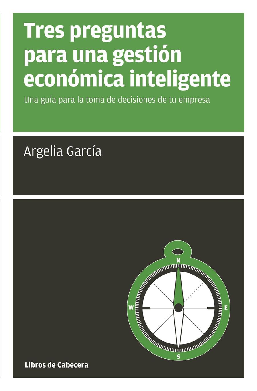 TRES PREGUNTAS PARA UNA GESTIÓN ECONÓMICA INTELIGENTE | 9788494522246 | GARCÍA FERNÁNDEZ, ARGELIA | Llibreria Ombra | Llibreria online de Rubí, Barcelona | Comprar llibres en català i castellà online