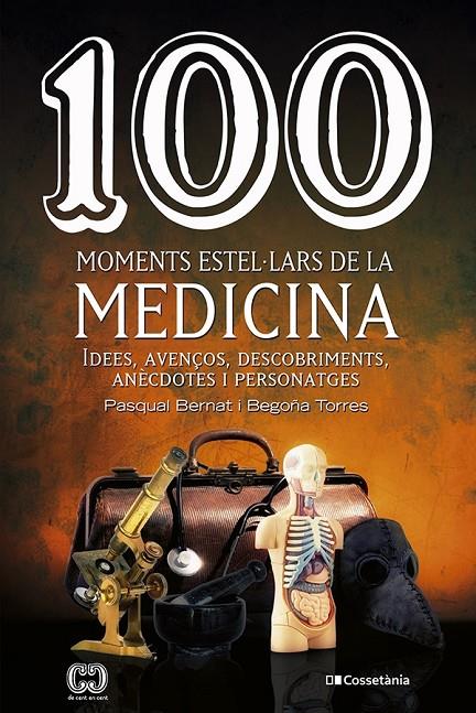 100 MOMENTS ESTEL·LARS DE LA MEDICINA | 9788413560755 | TORRES GALLARDO, BEGOÑA/BERNAT LÓPEZ, PASQUAL | Llibreria Ombra | Llibreria online de Rubí, Barcelona | Comprar llibres en català i castellà online