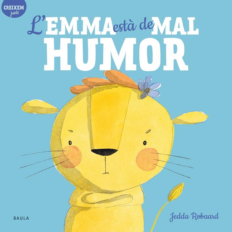 L'EMMA ESTÀ DE MAL HUMOR | 9788447946815 | ROBAARD, JEDDA | Llibreria Ombra | Llibreria online de Rubí, Barcelona | Comprar llibres en català i castellà online