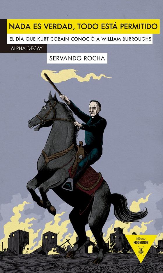 NADA ES VERDAD TODO ESTA PERMITIDO EL DIA QUE KURT COBAIN CONOCIO A WILLIAM BURROUGHS | 9788492837687 | SERVANDO ROCHA | Llibreria Ombra | Llibreria online de Rubí, Barcelona | Comprar llibres en català i castellà online