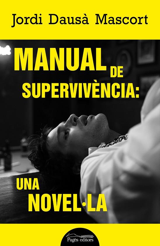 MANUAL DE SUPERVIVÈNCIA: UNA NOVEL·LA | 9788413034386 | DAUSÀ MASCORT, JORDI | Llibreria Ombra | Llibreria online de Rubí, Barcelona | Comprar llibres en català i castellà online